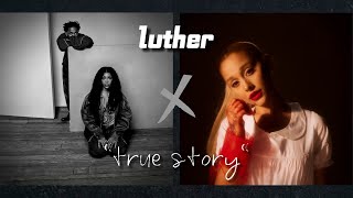 luther x true story  Kendrick Lamar x SZA x Ariana Grande Mashup [upl. by Naloc]