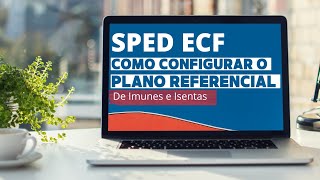 SPED ECF COMO CONFIGURAR O PLANO REFERENCIAL NO SISTEMA [upl. by Dranyer]