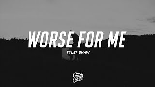 Tyler Shaw  Worse For Me Lyrics [upl. by Adnuhsar]