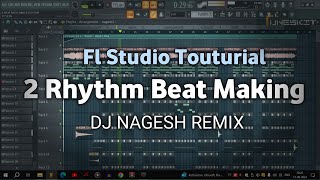 How To Make Rhythm Beat  Fl Studio Full Toutorial  Dj Nagesh mnp [upl. by Rednasxela]