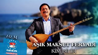 AŞIK MAKSUT FERYADİ  KİM BİLİR [upl. by Eigriv]