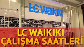 LC Waikiki Çalışma Saatleri [upl. by Tevis]