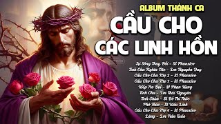 THÁNH CA CẦU CHO CÁC LINH HỒN  ALBUM THÁNH CA CẦU NGUYỆN HAY NHẤT  THÁNH CA CÔNG GIÁO TUYỂN CHỌN [upl. by Mojgan]