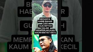 HABIB BAHAR DAN GUS MIFTAH JELAS BEDA BOS‼️BEDANYA HBS DAN MIFTAH DALAM MEMPERLAKUKAN RAKYAT KECIL [upl. by Eelarac]