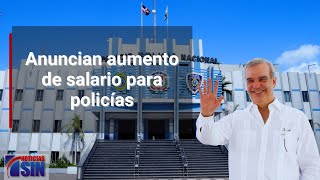 Anuncian aumento de salario para policías [upl. by Thier588]