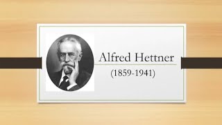 Alfred Hettner  Philosophy of Geography  Geography  Philosophy [upl. by Dougald605]