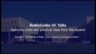 UCTalks  Episode 7 Prerequisite to Teams – Active Directory Exchange and More [upl. by Adnalram]