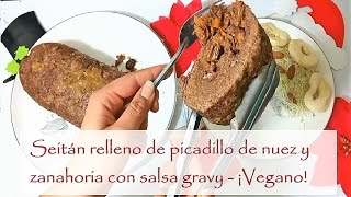 Seitán relleno de picadillo de nuez con gravy  Receta vegana  Polifacética [upl. by Collum]