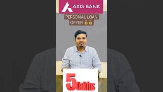 Axis Bank Personal Loan Offer 💰💰 shortsvideo [upl. by Obeng]