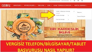 VERGİSİZ TELEFON amp BİLGİSAYAR amp TABLET BAŞVURUSU NASIL YAPILIR GSBBİZ ONLİNE BAŞVURU [upl. by Obara]