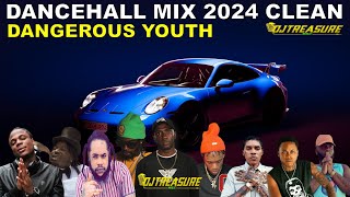 Dancehall Mix 2024 Clean  New Dancehall Songs 2024 Clean  DJ Treasure Clean Mix  DANGEROUS YOUTH [upl. by Khalil]