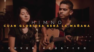 Cuan gloriosa será la mañana  HIMNO  COVER  MUSICA CRISTIANA [upl. by Vel862]