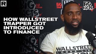 Wall Street Trapper On How He Got Introduced To Finance [upl. by Elcarim104]