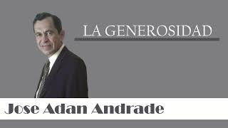 Jose Adan Andrade  La Generosidad [upl. by Eiramacissej]