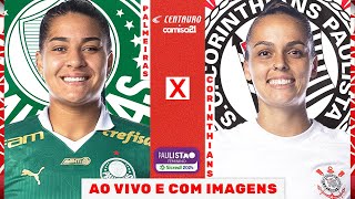 🔴PALMEIRAS X CORINTHIANS  FINAL AO VIVO E COM IMAGENS  PAULISTÃO FEMININO SICREDI [upl. by Dailey759]