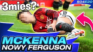 ⚽ KONTUZJA KAPITANA I NAGŁY TRANSFER  MCKENNA  NOWY FERGUSON 20 ⚽ [upl. by Plumbo]