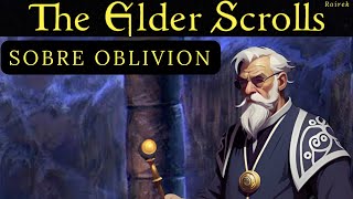 The Elder Scrolls Lore Español  Sobre Oblivion [upl. by Tfat935]