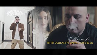 Petrit Vullkani ft RAFFA x UNiK Beatz  Edhe pak [upl. by Oag]