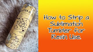 How to Strip a used Sublimation Tumbler for Resin [upl. by Erdried127]