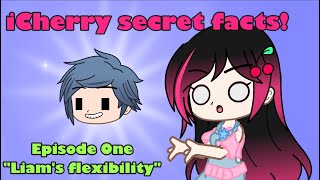 iCherry secret facts Episode 1 quotLiams flexibilityquot  Gacha Club [upl. by Novonod380]