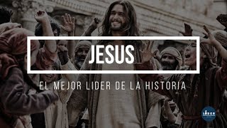 JESÚS EL MEJOR LÍDER DE LA HISTORIA  Líder Cristiano [upl. by Aryam231]