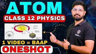 Atom OneShot 2024 Class 12 Physics  Chapter 12 One Shot Class 12  Atom amp Nuclei  CBSE JEE NEET [upl. by Aivuy]