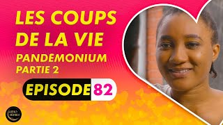 Série  Les Coups de la Vie  PANDEMONIUM  Episode 2  Saison 1 Ep82 [upl. by Yenitsed619]