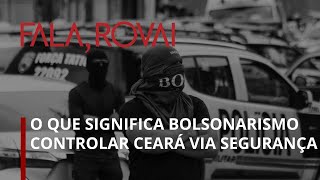 Fala Rovai I O que significa bolsonarismo controlar Ceará via segurança [upl. by Ennaillij176]