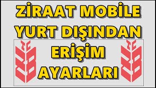 Ziraat Mobil Bankacılık Yurt Dışı IP Erişimi Açtırma Yurt Dışı Kullanıma Açma İşlemi Nasıl Yapılır [upl. by Llehsam]