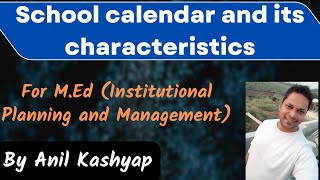 School Calendar And Its Characteristics For MEd Institutional Planning and Management By Anil [upl. by Leamsi]