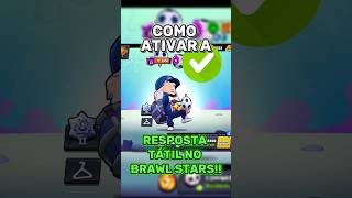 DICA COMO ATIVAR o RESPOSTA TÁTIL em CELULARES ANDROID brawlstars [upl. by Sitnerp]