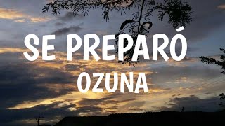 se preparóOZUNAletra [upl. by Vedette]