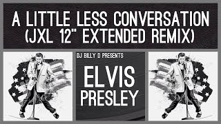 Elvis Presley  A Little Less Conversation JXL 12” Extended Mix [upl. by Wiggins]