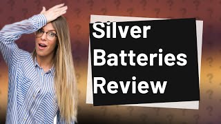 Are silver batteries good [upl. by Essirahs]