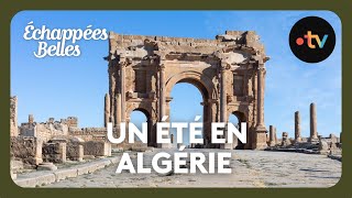 Un été en Algérie  Échappées belles [upl. by Aridni]