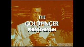 THE GOLDFINGER PHENOMENON JAMES BOND [upl. by Pellegrini]