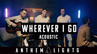 Wherever I Go Acoustic Original  Anthem Lights [upl. by Steep]