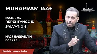 04 Repentance is Salvation  Hajj Hassanain Rajabali  4th Night Muharram 1446 [upl. by Allecram]