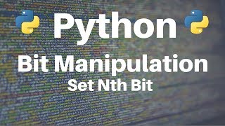 Bit Manipulation in Python Set Nth Bit [upl. by Katinka]