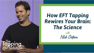 Nick Ortner Talks About How to Rewire the Brain with EFT  The Tapping Solution [upl. by Gniw]