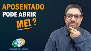 APOSENTADO pode ABRIR MEI Confira a explicação completa aqui ATUALIZADO [upl. by Einneb946]