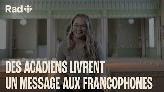 5 francophones de lAcadie ont un message pour le reste de la francophonie  Reportage Rad [upl. by Kulsrud826]