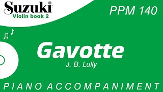 Suzuki Violin Book 2  Gavotte J B Lully  Piano Accompaniment  PPM  140 [upl. by Ainej]