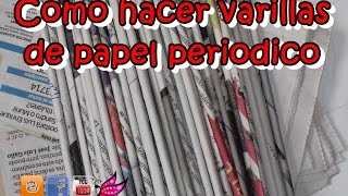 Como hacer Varillas o Tubitos de papel periodico [upl. by Tterab509]