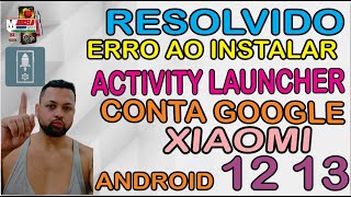 COMO RESOLVER ERRO AO INSTALAR ACTIVITY LAUNCHER PARA DESBLOQUEAR CELULARES DA XIAOMI [upl. by Sanfourd]