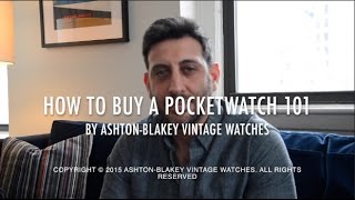 How to Buy a Pocket Watch 101  By AshtonBlakey Vintage Watches [upl. by Andeee]