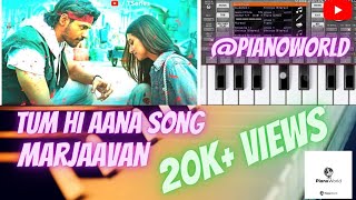 Tum Hi Aana Piano Song from Marjaavaan Movie [upl. by Saalocin431]