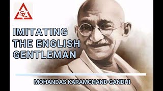 IMITATING THE ENGLISH GENTLEMAN  MOHANDAS KARAMCHAND GANDHI [upl. by Iron]