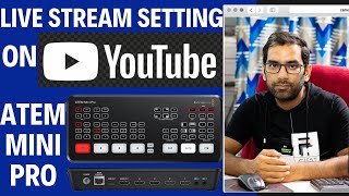 How to Setup amp Live Stream on YouTube in Full HD amp 4K with the Blackmagic ATEM Mini Pro [upl. by Iahk]