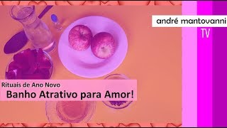 Rituais de Ano Novo  Banho Atrativo para Amor [upl. by Max]